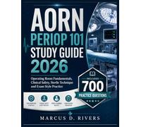 AORN PERIOP 101 STUDY GUIDE 2026: Operating Room Fundamentals, Clinical Safety, Sterile Technique and Exam Style Practice