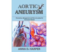 AORTIC ANEURYSM: Prevention, Management and Recovery Plans for Aneurysm Disease