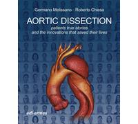 Aortic dissection. Patients true stories and the innovations that saved th...