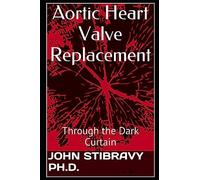 Aortic Heart Valve Replacement: Through the Dark Curtain