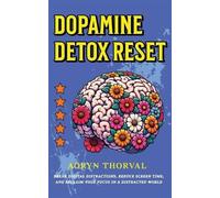Aoryn Thorval Dopamine Detox Reset (Tascabile) Life Lessons with Aoryn Thorval