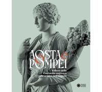 Aosta e Pompei. Riflessi della Concordia augustea alle origini dell’impero. Ediz. italiana e francese