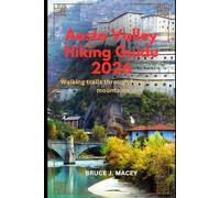 AOSTA VALLEY HIKING GUIDE 2026: WALKING TRAILS THROUGH FORESTS AND MOUNTAINS