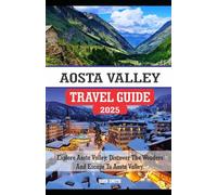 AOSTA VALLEY TRAVEL GUIDE 2025