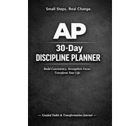 AP 30-Day Discipline Planner: A Guided Daily Habit Tracker for Productivity, Confidence, Focus & Personal Transformation | 6x9 inches,