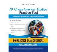 AP African American Studies Practice Test: A Practical Test Prep Workbook with 240 Multiple-Choice Questions, 4 Mock Exams, and Clear Answer Explanations to Help You Pass on Your First Try