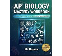 AP® BIOLOGY MASTERY WORKBOOK: Complete Content Review •4 full Practice Exams • Scoring Strategies