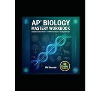 AP® BIOLOGY MASTERY WORKBOOK: Complete Content Review •4 full Practice Exams • Scoring Strategies
