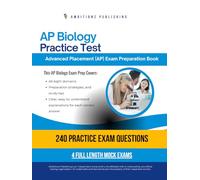 AP Biology Practice Test: A Practical Test Prep Workbook with 240 Multiple-Choice Questions, 4 Mock Exams, and Clear Answer Explanations to Help You Pass on Your First Try