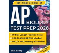 AP Biology Test Prep: The Complete Study Guide to Achieve Your Best Score and Earn College Credit | Includes 10 Full-Length Practice Tests, FRQ Mastery, Pacing & Bluebook-Ready + 200 Flashcards