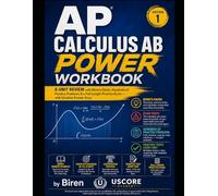 AP Calculus AB Power Workbook: 8-Unit Review with Biren's Hacks, Hundreds of Practice Problems & a Full-Length Practice Exam - with Detailed Answer Keys
