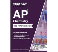 AP Chemistry Practice Tests: 4 Complete Practice Tests, Multiple-Choice Questions with Detailed Explanations, and Review by Unit, Practice, and Difficulty