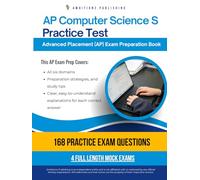 AP Computer Science A Practice Test: A Practical Test Prep Workbook with 168 Multiple-Choice Questions, 4 Mock Exams, and Clear Answer Explanations to Help You Pass on Your First Try