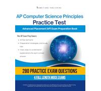 AP Computer Science Principles Practice Test: A Practical Test Prep Workbook with 280 Multiple-Choice Questions, 4 Mock Exams, and Clear Answer Explanations to Help You Pass on Your First Try