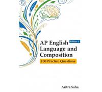 AP English Language and Composition: 100 Practice Problems to Help You Master the Exam