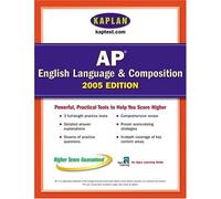 AP English Language and Composition 2005 : An Apex Learning Guide (Kaplan AP English Language & Composition)