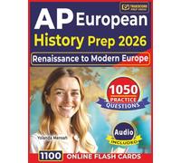 AP European History Prep 2026: 1050 High-Yield Practice Questions with In-Depth Explanations Covering All AP Domains from Renaissance to Modern Europe
