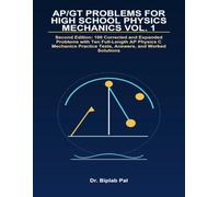 AP/GT Problems for High School Physics Mechanics Vol. 1: Second Edition: 100 Corrected and Expanded Problems with Ten Full-Length AP Physics C Mechanics Practice Tests, Answers, and Worked Solutions