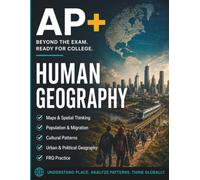 AP+ Human Geography: AP Human Geography Prep Book Guided Review, Map Skills Workbook, FRQ Practice & Final Mixed Review, 8-Week Advanced Placement ... College Application and College Admissions
