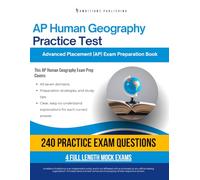 AP Human Geography Practice Test: AP Human Geography Test Prep Workbook with 240 Multiple-Choice Practice Questions, 4 Mock Exams, and Clear Explanations, to Help You Pass the Exam on Your First Try