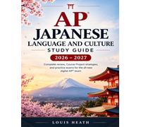 AP Japanese Language and Culture Study Guide 2026-2027: Complete review, Course Project strategies, and practice exams for the all-new digital AP® exam