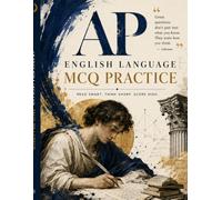 AP Lang MCQ Mastery Workbook: 405 AP English Language and Composition Practice Questions Across 9 Units with Full Answer Explanations