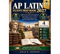 AP LATIN FLUENT PREP BOOK 2026_2027: Complete 2026-2027 Study Guide with Grammar, Translation, Pliny, Vergil, Sight Reading, Literary Analysis, Course ... Support, and Four Full-Length Practice Exams