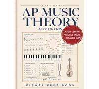 AP Music Theory Visual Prep Book 2027: 4 Practice Tests, Companion Audio, Ear Training, Sight-Singing, Dictation, and Part-Writing for the AP Exam