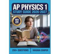 AP Physics 1 Study Guide 2026-2027: Comprehensive Topic Overview, Practice Question Bank, Answer Keys, and In-Depth Explanations