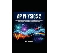 AP Physics 2 Complete Practice Book: 1,000+ Multiple Choice Questions & 55 Free-Response Questions With Complete Answer Keys and Detailed Solutions