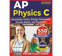 AP Physics C: 550 Practice Questions with Step-by-Step Rationales Across Kinematics, Forces, Energy, Momentum, Circular Motion, and Gravitation