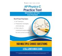 AP Physics C Practice Test: Test Prep Book with 168 Exam-Style Questions, 4 Full-Length Mock Exams, Clear Answer Explanations, and Study Tips