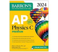 AP Physics C Premium 2024: 4 Practice Tests + Comprehensive Review + Online Practice