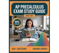AP Precalculus Exam Study Guide 2026-2027: Comprehensive Topic Overview, Practice Question Bank, Answer Keys, and In-Depth Explanations