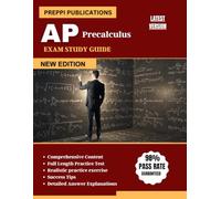 Ap Precalculus Exam Study Guide: Tips, Strategies & Expert Techniques for a Top Score | Full-Length Practice Tests + Bonus Questions & Detailed Explanations | 98% Success Rate Guaranteed!