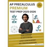 AP Precalculus premium Exam Study Guide 2025-2026: Complete Test Prep with Detailed Content Review, Study Strategies, and 7 Full-length Practice Questions