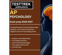 AP PSYCHOLOGY EXAM PREP 2026: Comprehensive Content Review, Data Analysis, and Practice Questions Aligned to the AP Psychology Exam