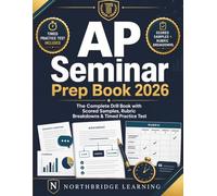 AP Seminar Prep Book 2026: The Complete Drill Book with Scored Samples, Rubric Breakdowns & Timed Practice Test
