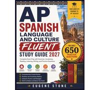 AP SPANISH LANGUAGE AND CULTURE FLUENT STUDY GUIDE 2027: Complete Exam Prep with Grammar, Vocabulary, Reading, Listening, Writing, and Practice Questions