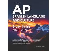 AP Spanish Language and Culture Study Guide 2025-2026: Unofficial All in One AP Spanish Study Guide for the AP Spanish Language and Culture Exam. With Test Review Material Plus 600 Practice Questions