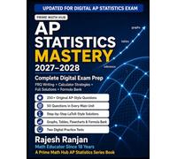 AP Statistics Mastery 2027-2028: Complete Digital Exam Prep with 250+ Practice Questions, FRQ Writing Templates, Calculator Skills, Formula Bank, and Full Solutions