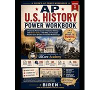 AP U.S. History Power Workbook: A Period-by-PeriodCourse in Historical Thinking - with Biren's Hacks, 4 Full DBQs, a Full-Length Practice Exam & Rubric-Annotated Model Essays