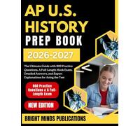 AP U.S. History Prep Book 2026-2027: The Ultimate Guide with 800 Practice Questions, A Full-Length Mock Exam, Detailed Answers, and Expert Explanations for Acing the Test