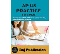 AP US PRACTICE Test 2025 .: Master the New AP US with Realistic Tests, Expert Tips, and Score-Boosting Strategies .