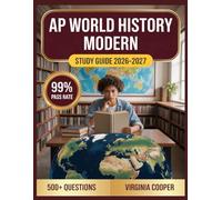 AP World History Modern Study Guide 2026-2027: Comprehensive Topic Overview, Practice Question Bank, Answer Keys, and In-Depth Explanations
