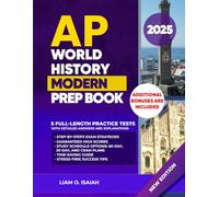 AP WORLD HISTORY PREP BOOK: The Ultimate Study Guide with Modern Insights, 5 Full-Length Practice Tests, In-Depth Review, Complete Answer ... Study Plans, and Stress-Free Success Tips