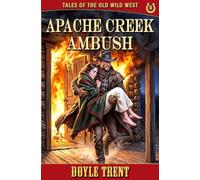 Apache Creek Ambush: Tales of the Old Wild West - Book 16