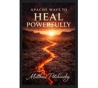 Apache Ways to Heal Powerfully