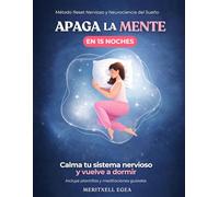 APAGA LA MENTE EN 15 NOCHES: CALMA TU SISTEMA NERVIOSO Y VUELVE A DORMIR