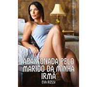 Apaixonada pelo marido da minha Irmã: Contos de Sexo Explícito para Adultos: 299